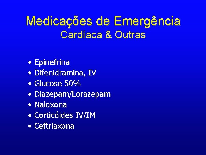 Medicações de Emergência Cardíaca & Outras • Epinefrina • Difenidramina, IV • Glucose 50%