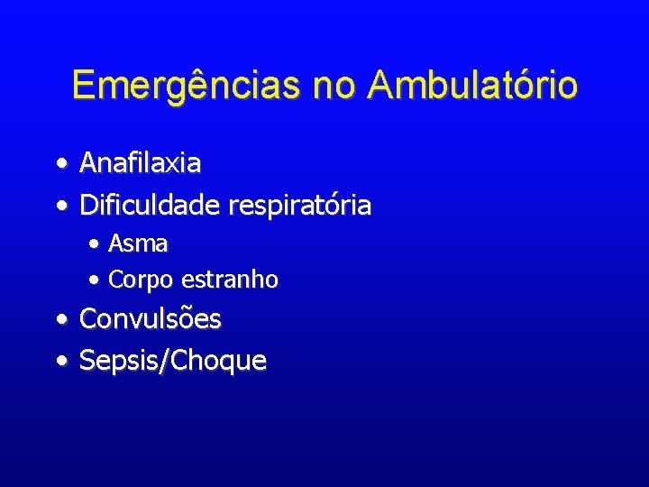 Emergências no Ambulatório • Anafilaxia • Dificuldade respiratória • Asma • Corpo estranho •