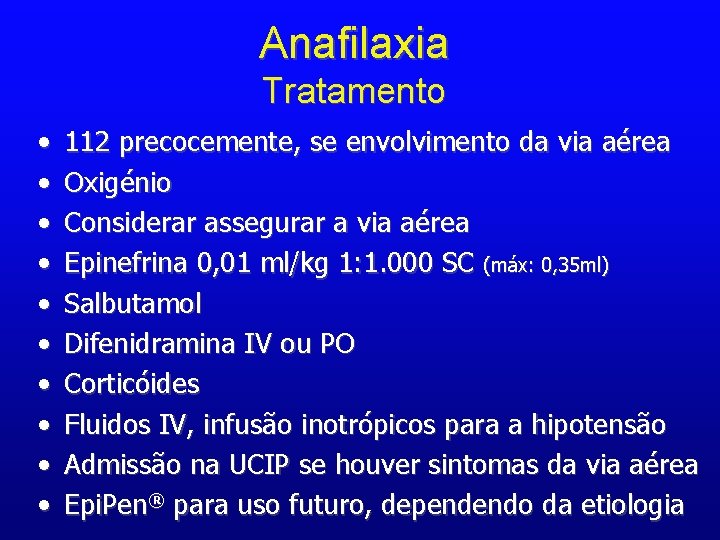 Anafilaxia Tratamento • • • 112 precocemente, se envolvimento da via aérea Oxigénio Considerar
