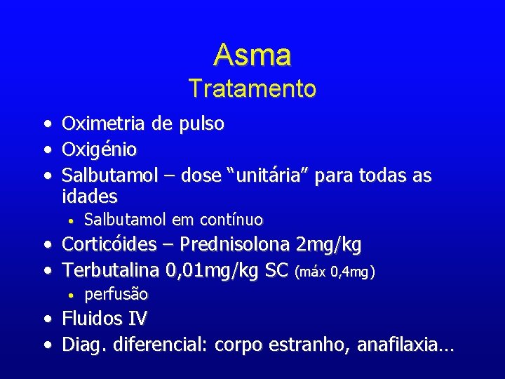 Asma Tratamento • Oximetria de pulso • Oxigénio • Salbutamol – dose “unitária” para