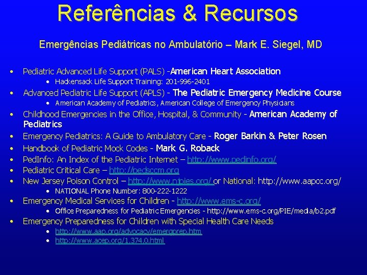 Referências & Recursos Emergências Pediátricas no Ambulatório – Mark E. Siegel, MD • Pediatric