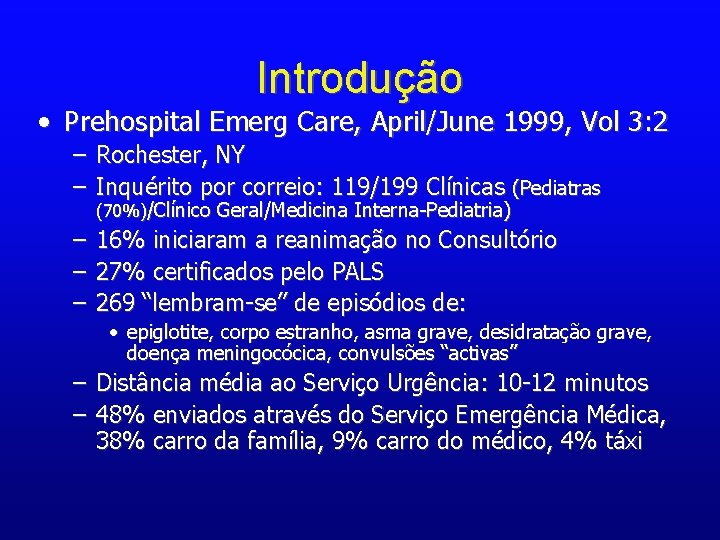 Introdução • Prehospital Emerg Care, April/June 1999, Vol 3: 2 – Rochester, NY –