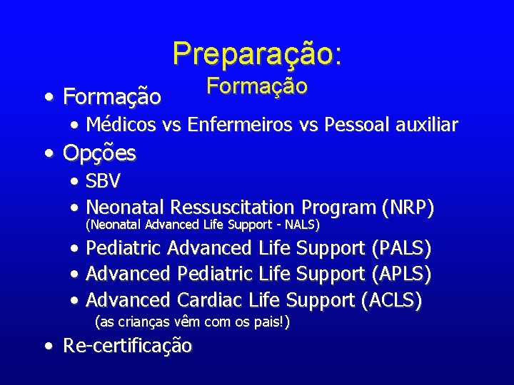 Preparação: • Formação • Médicos vs Enfermeiros vs Pessoal auxiliar • Opções • SBV