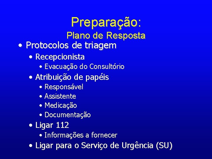 Preparação: Plano de Resposta • Protocolos de triagem • Recepcionista • Evacuação do Consultório