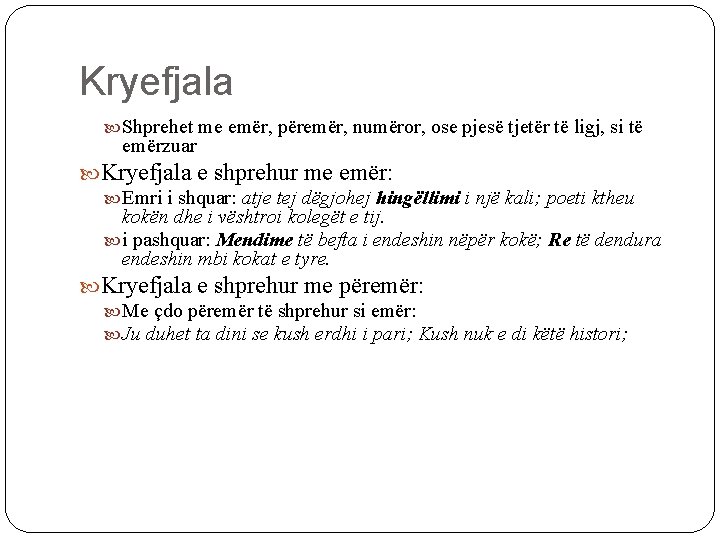 Kryefjala Shprehet me emër, përemër, numëror, ose pjesë tjetër të ligj, si të emërzuar