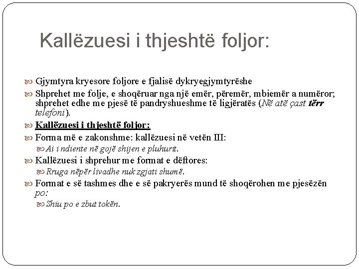 Kallëzuesi i thjeshtë foljor: Gjymtyra kryesore foljore e fjalisë dykryegjymtyrëshe Shprehet me folje, e