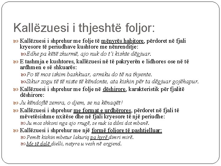Kallëzuesi i thjeshtë foljor: Kallëzuesi i shprehur me folje të mënyrës habitore, përdoret në