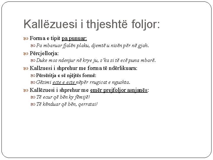 Kallëzuesi i thjeshtë foljor: Forma e tipit pa punuar: Pa mbaruar fjalën plaku, djemtë
