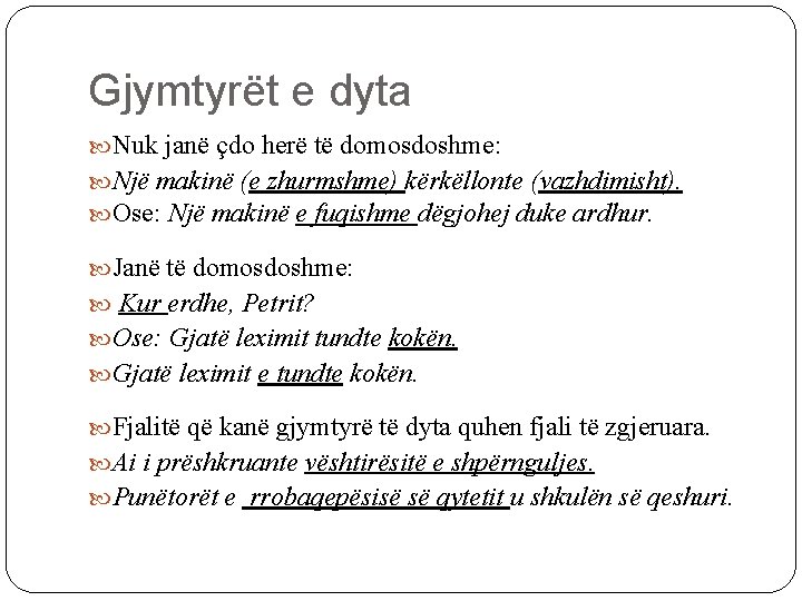 Gjymtyrët e dyta Nuk janë çdo herë të domosdoshme: Një makinë (e zhurmshme) kërkëllonte