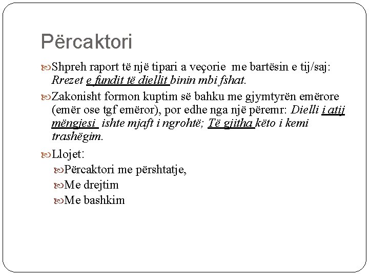 Përcaktori Shpreh raport të një tipari a veçorie me bartësin e tij/saj: Rrezet e