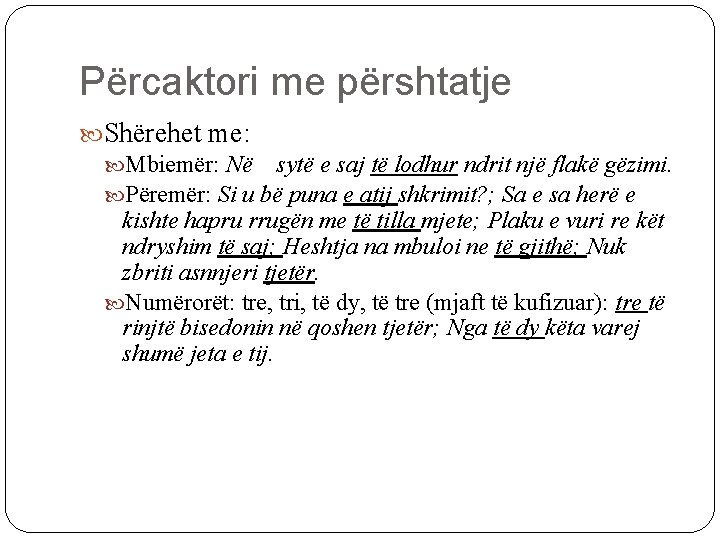 Përcaktori me përshtatje Shërehet me: Mbiemër: Në sytë e saj të lodhur ndrit një