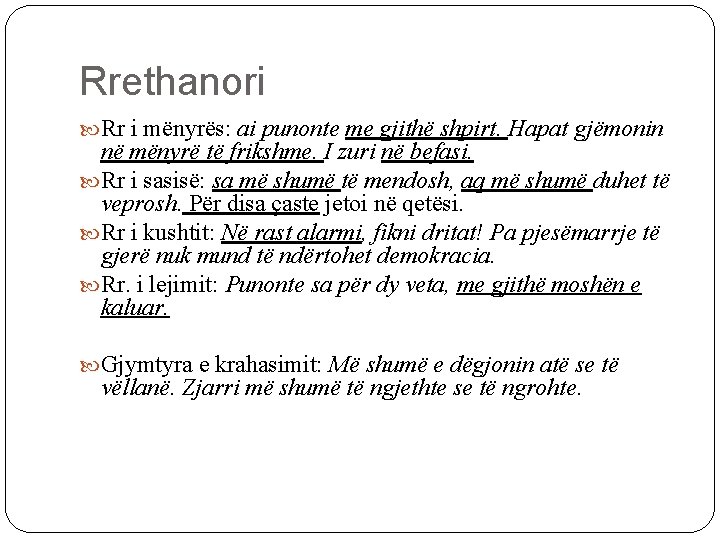 Rrethanori Rr i mënyrës: ai punonte me gjithë shpirt. Hapat gjëmonin në mënyrë të