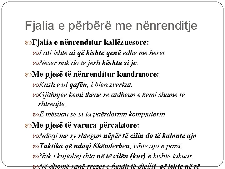 Fjalia e përbërë me nënrenditje Fjalia e nënrenditur kallëzuesore: I ati ishte ai që