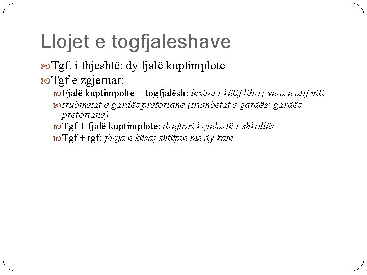 Llojet e togfjaleshave Tgf. i thjeshtë: dy fjalë kuptimplote Tgf e zgjeruar: Fjalë kuptimpolte