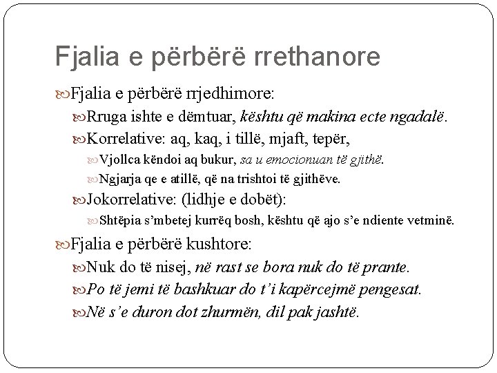 Fjalia e përbërë rrethanore Fjalia e përbërë rrjedhimore: Rruga ishte e dëmtuar, kështu që