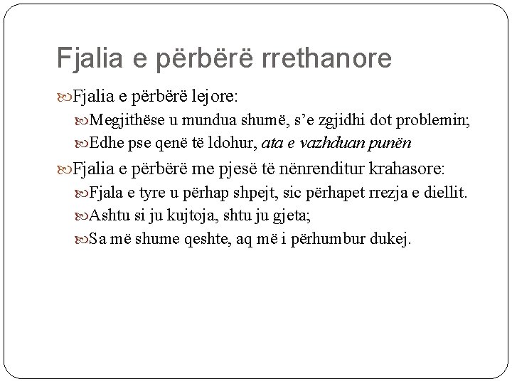 Fjalia e përbërë rrethanore Fjalia e përbërë lejore: Megjithëse u mundua shumë, s’e zgjidhi