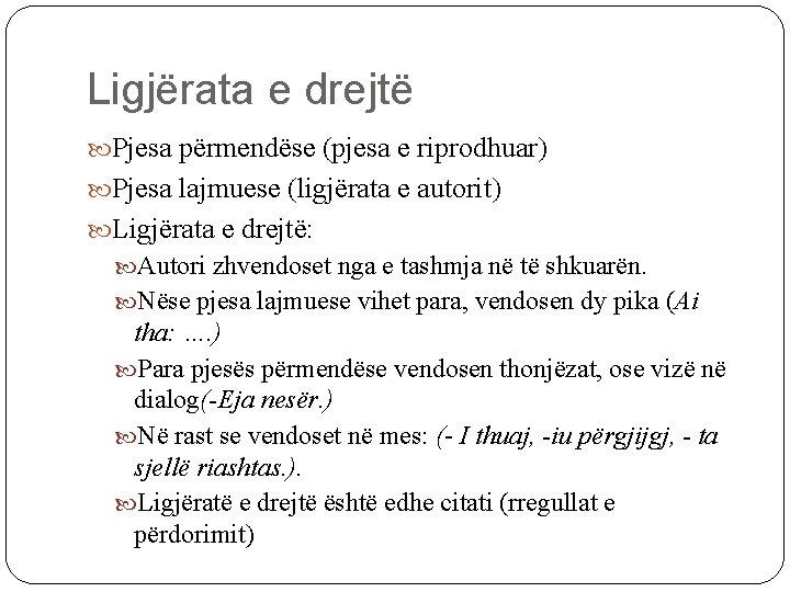 Ligjërata e drejtë Pjesa përmendëse (pjesa e riprodhuar) Pjesa lajmuese (ligjërata e autorit) Ligjërata