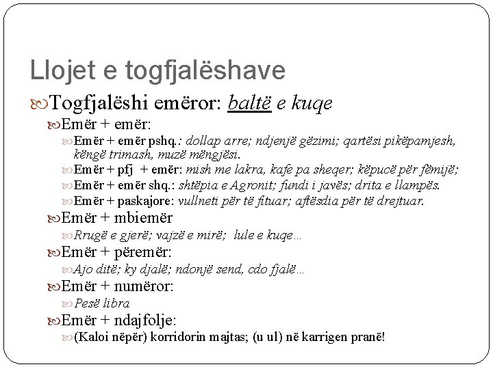 Llojet e togfjalëshave Togfjalëshi emëror: baltë e kuqe Emër + emër: Emër + emër
