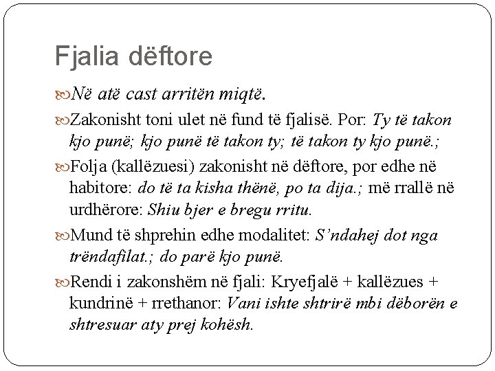 Fjalia dëftore Në atë cast arritën miqtë. Zakonisht toni ulet në fund të fjalisë.