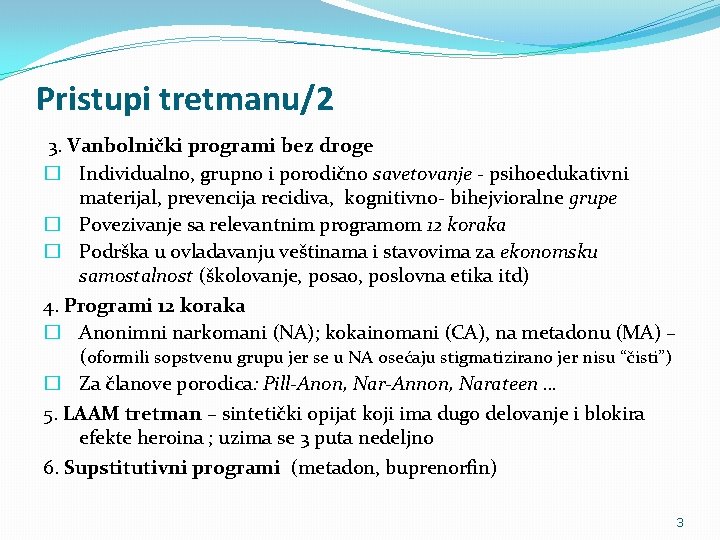 Pristupi tretmanu/2 3. Vanbolnički programi bez droge � Individualno, grupno i porodično savetovanje -