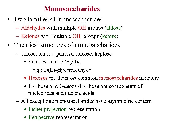 Monosaccharides • Two families of monosaccharides – Aldehydes with multiple OH groups (aldose) –