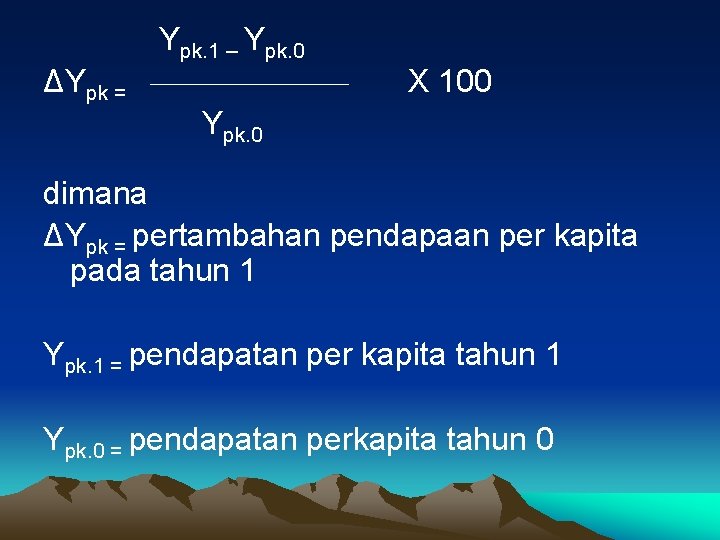 Ypk. 1 – Ypk. 0 ΔYpk = X 100 Ypk. 0 dimana ΔYpk =