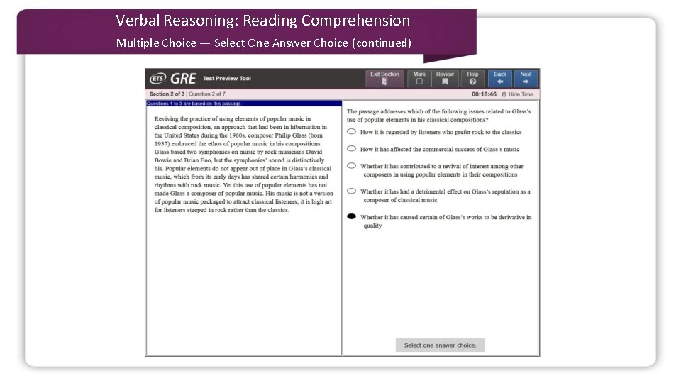 Verbal Reasoning: Reading Comprehension Multiple Choice — Select One Answer Choice (continued) 