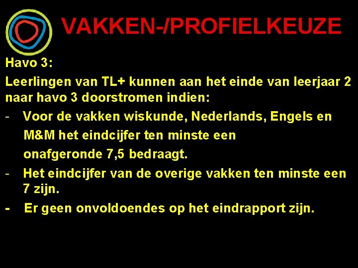 VAKKEN-/PROFIELKEUZE Havo 3: Leerlingen van TL+ kunnen aan het einde van leerjaar 2 naar