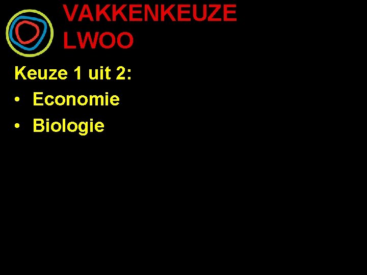 VAKKENKEUZE LWOO Keuze 1 uit 2: • Economie • Biologie 