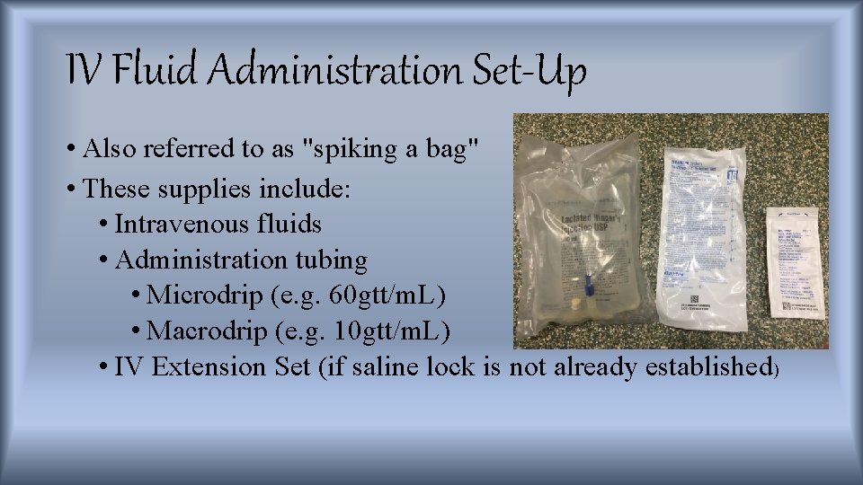 IV Fluid Administration Set-Up • Also referred to as "spiking a bag" • These