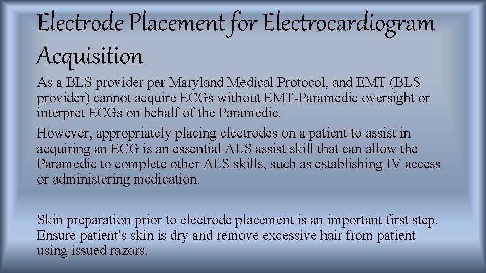 Electrode Placement for Electrocardiogram Acquisition As a BLS provider per Maryland Medical Protocol, and