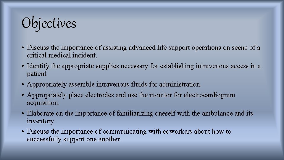 Objectives • Discuss the importance of assisting advanced life support operations on scene of