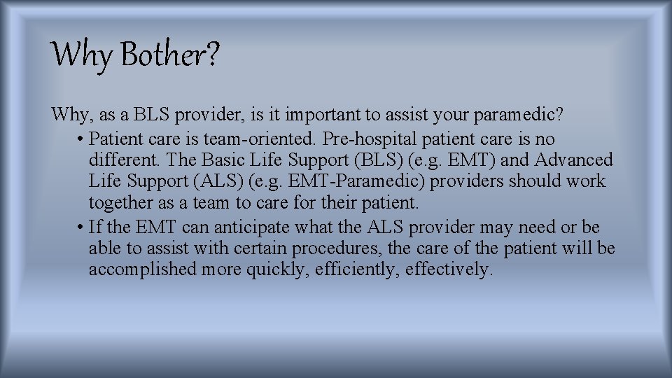 Why Bother? Why, as a BLS provider, is it important to assist your paramedic?