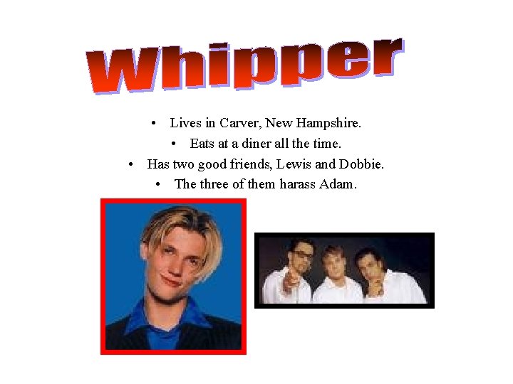  • Lives in Carver, New Hampshire. • Eats at a diner all the