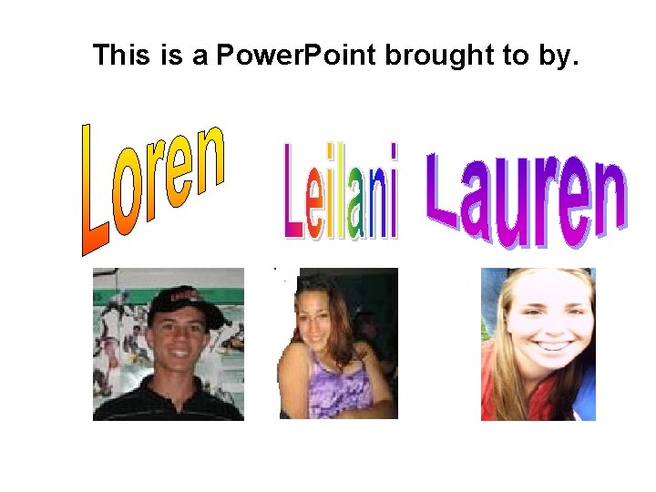 This is a Power. Point brought to by. 
