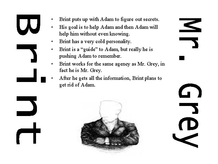  • • • Brint puts up with Adam to figure out secrets. His