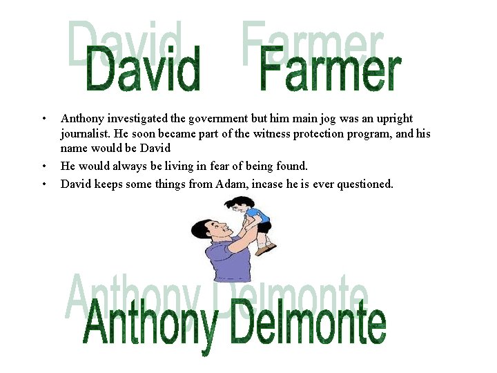  • • • Anthony investigated the government but him main jog was an