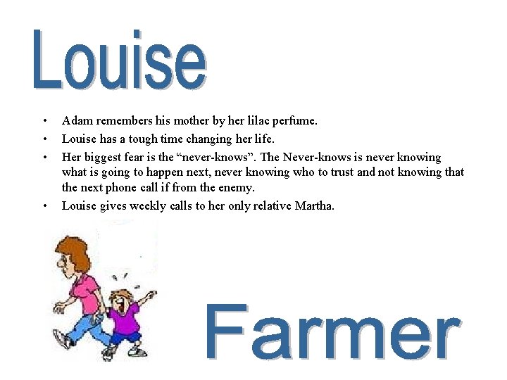  • • Adam remembers his mother by her lilac perfume. Louise has a