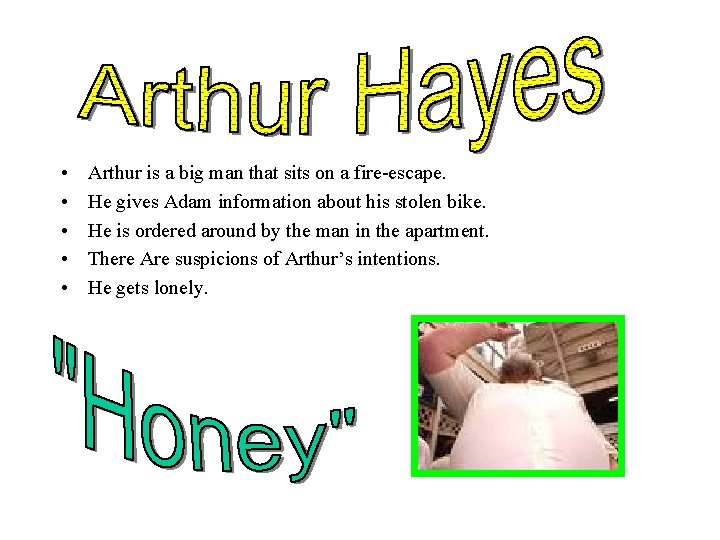  • • • Arthur is a big man that sits on a fire-escape.