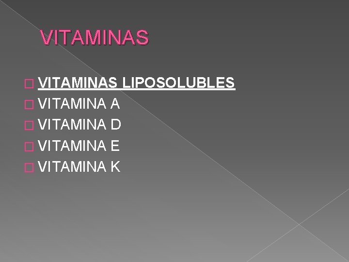 VITAMINAS � VITAMINAS LIPOSOLUBLES � VITAMINA A � VITAMINA D � VITAMINA E �