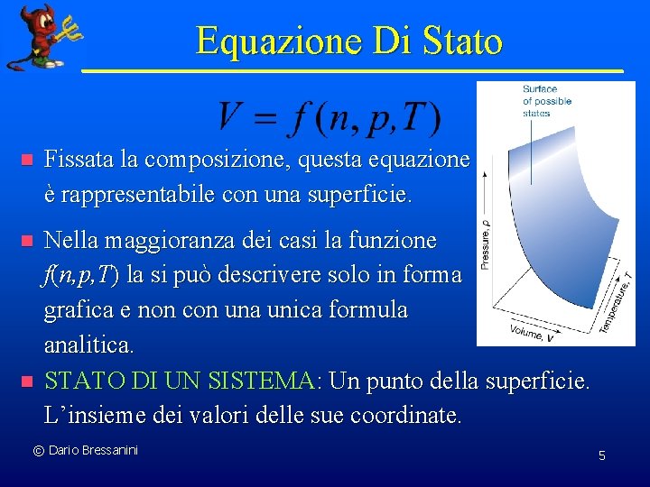 Equazione Di Stato n Fissata la composizione, questa equazione è rappresentabile con una superficie.