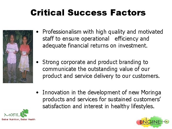 Critical Success Factors • Professionalism with high quality and motivated staff to ensure operational