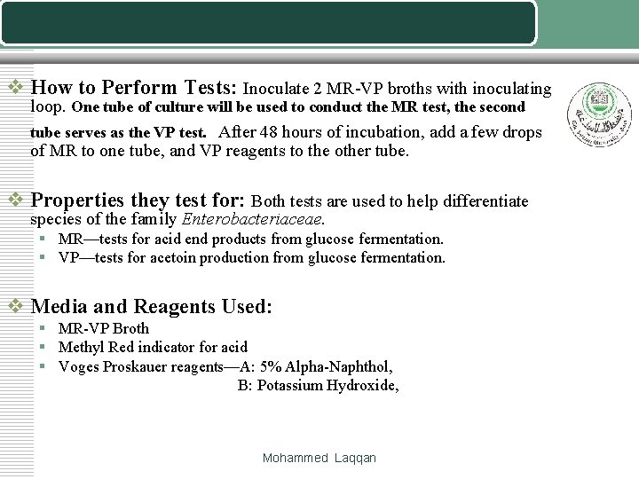 v How to Perform Tests: Inoculate 2 MR-VP broths with inoculating loop. One tube