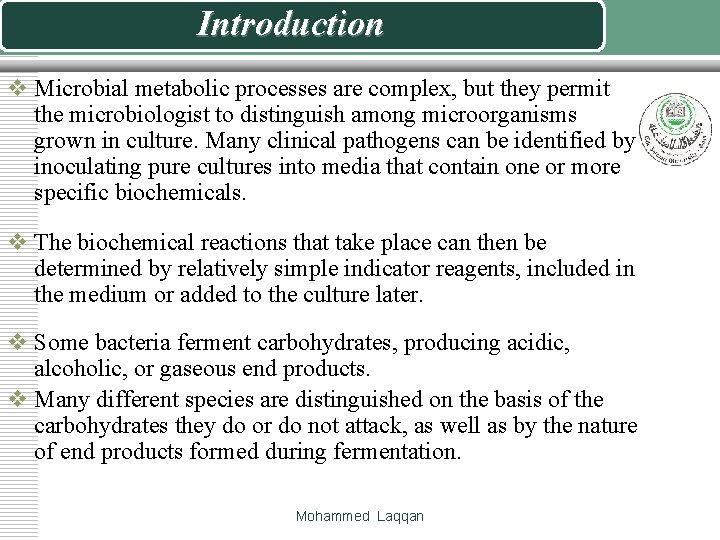 Introduction v Microbial metabolic processes are complex, but they permit the microbiologist to distinguish