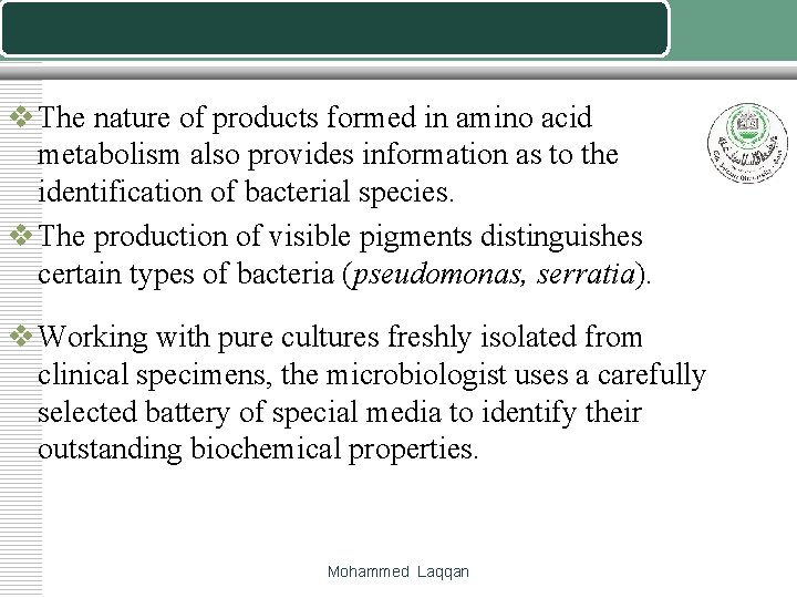 v The nature of products formed in amino acid metabolism also provides information as