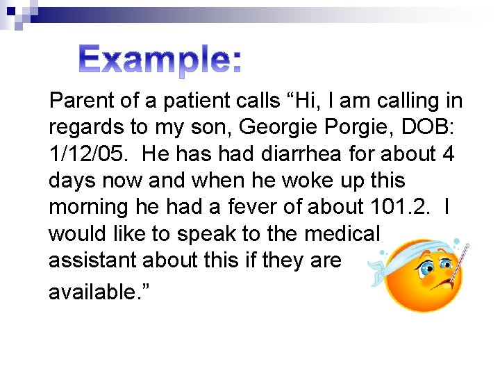 Parent of a patient calls “Hi, I am calling in regards to my son,