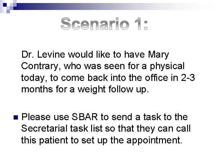 Dr. Levine would like to have Mary Contrary, who was seen for a physical