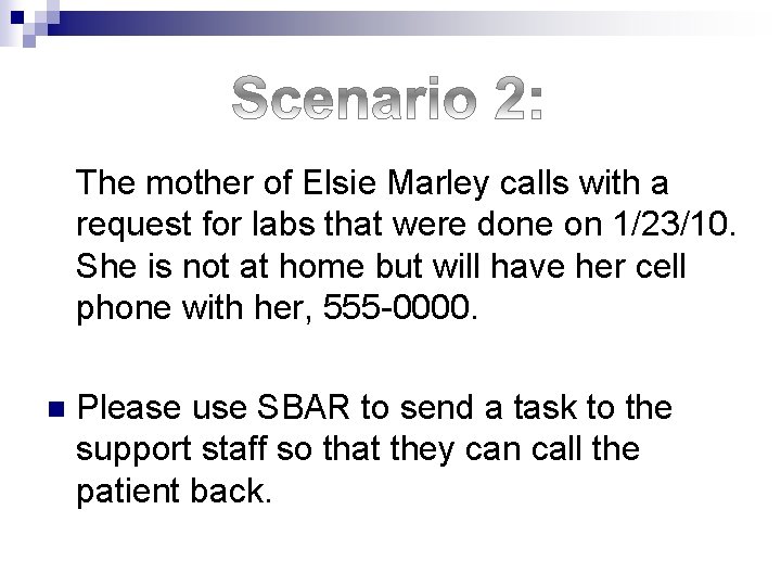 The mother of Elsie Marley calls with a request for labs that were done