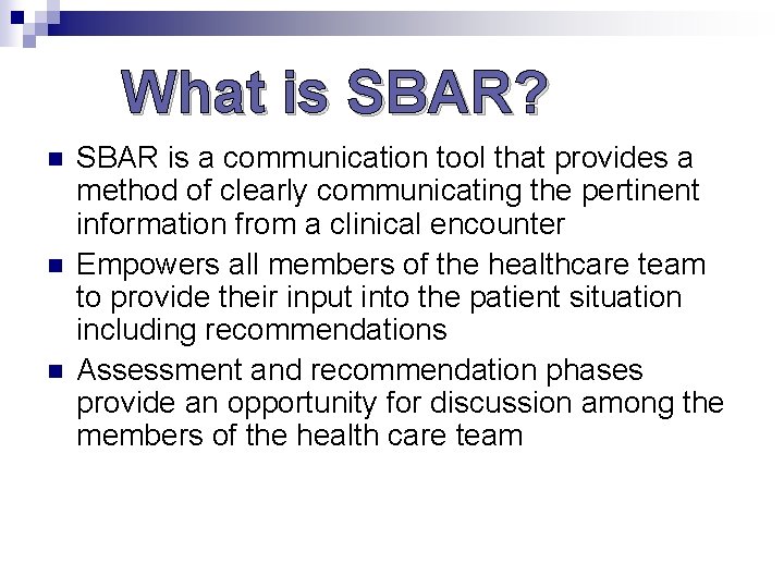 What is SBAR? n n n SBAR is a communication tool that provides a