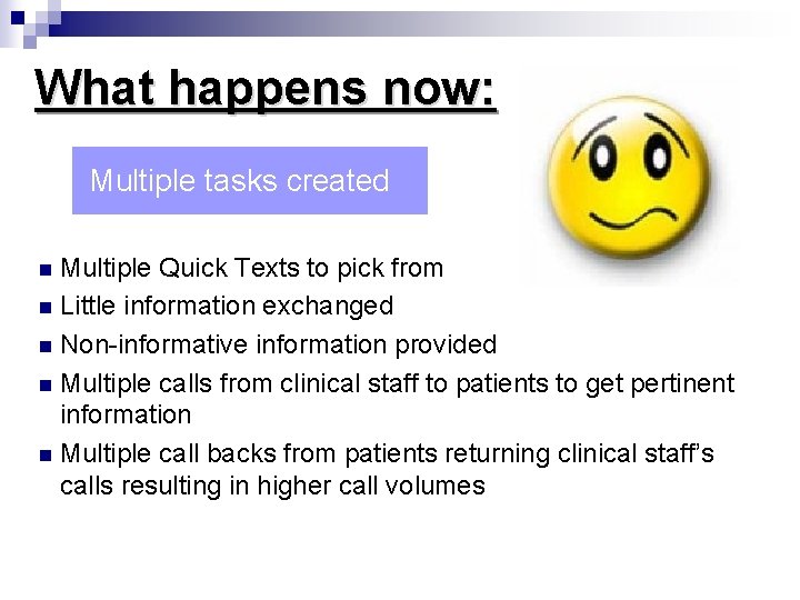 What happens now: Multiple tasks created Multiple Quick Texts to pick from n Little